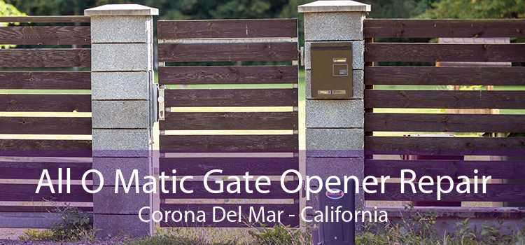 All O Matic Gate Opener Repair Corona Del Mar - California