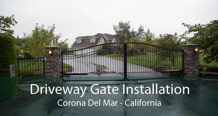 Driveway Gate Installation Corona Del Mar - California