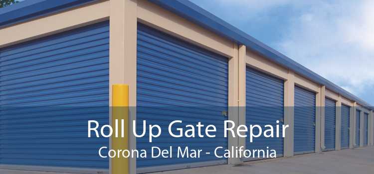 Roll Up Gate Repair Corona Del Mar - California